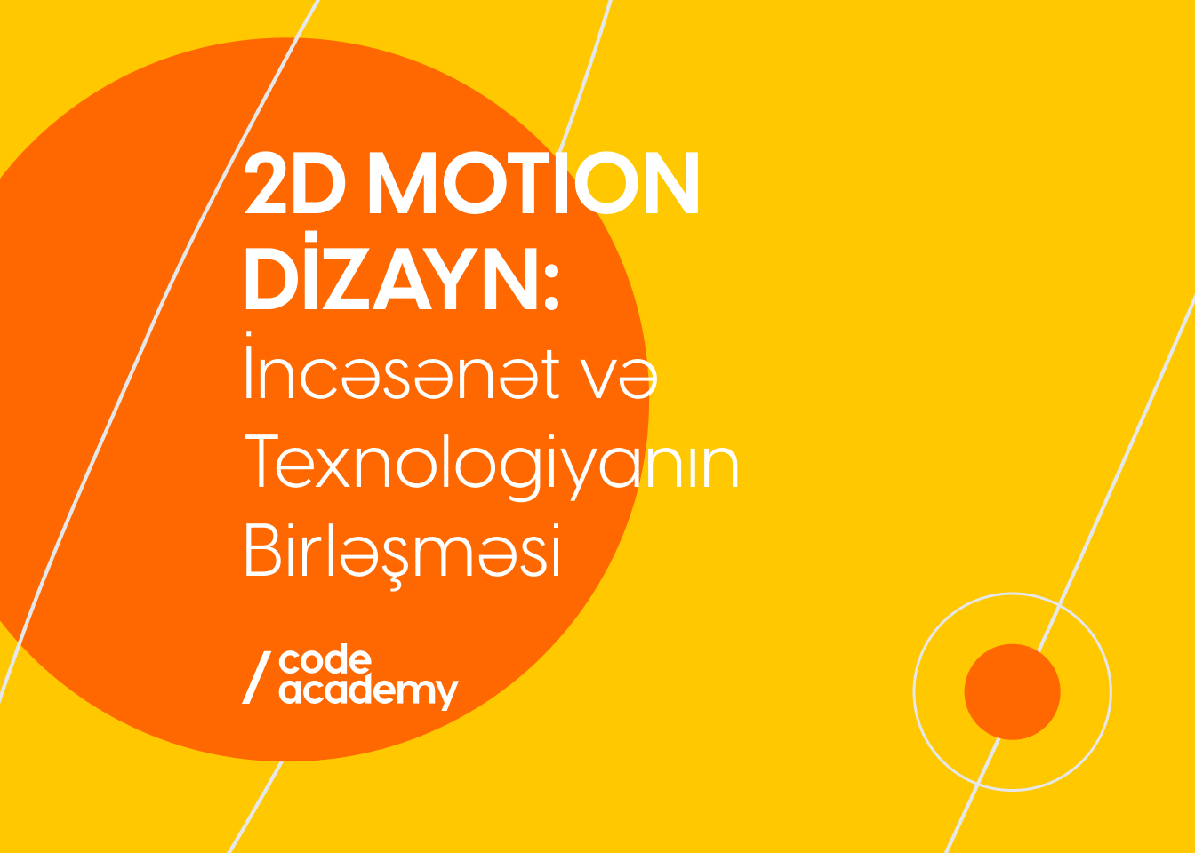 2D Motion Dizayn: İncəsənət və Texnologiyanın Birləşməsi - Code Academy